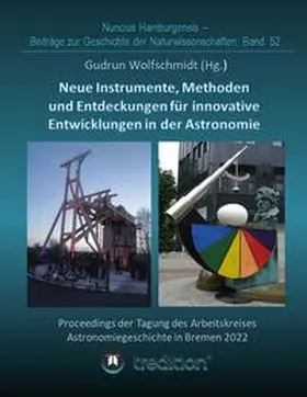 Wolfschmidt |  Instrumente, Methoden und Entdeckungen für innovative Entwicklungen in der Astronomie. Instruments, Methods and Discoveries for Innovative Developments in Astronomy. | Buch |  Sack Fachmedien