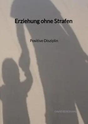 Bergmann |  Erziehung ohne Strafen - Positive Disziplin | Buch |  Sack Fachmedien