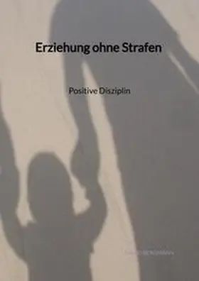 Bergmann |  Erziehung ohne Strafen - Positive Disziplin | Buch |  Sack Fachmedien