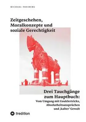 Freiberg |  Zeitgeschehen, Moralkonzepte und soziale Gerechtigkeit | Buch |  Sack Fachmedien