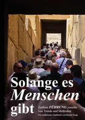 Bopp |  Solange es Menschen gibt. Ein spannender Roman, in dem grundlegende Aspekte der Führung von Mensch zu Mensch beleuchtet werden. | Buch |  Sack Fachmedien