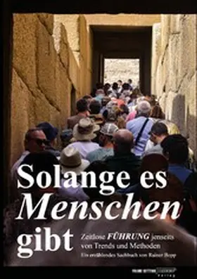 Bopp | Solange es Menschen gibt. Ein spannender Roman, in dem grundlegende Aspekte der Führung von Mensch zu Mensch beleuchtet werden. | E-Book | sack.de