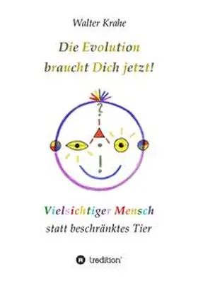 Krahe |  Die Evolution braucht Dich jetzt | Buch |  Sack Fachmedien