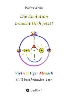 Krahe |  Die Evolution braucht Dich jetzt | Buch |  Sack Fachmedien
