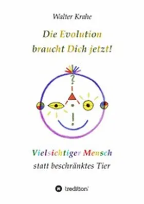 Krahe |  Die Evolution braucht Dich jetzt | eBook | Sack Fachmedien
