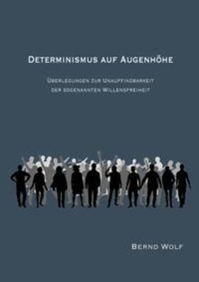 Wolf |  DETERMINISMUS AUF AUGENHÖHE | Buch |  Sack Fachmedien