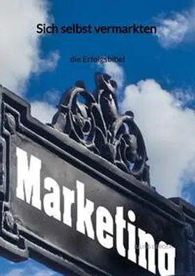 Berger |  Sich selbst vermarkten - die Erfolgsbibel | Buch |  Sack Fachmedien