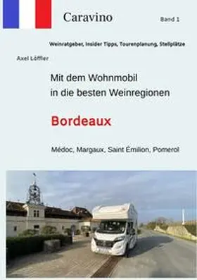 Löffler |  Mit dem Wohnmobil in die besten Weinregionen | Buch |  Sack Fachmedien