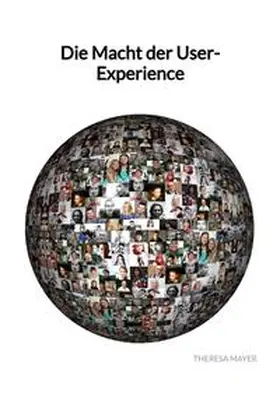 Mayer |  Die Macht der User-Experience | Buch |  Sack Fachmedien