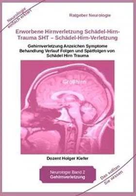 Kiefer |  Erworbene Hirnverletzung Schädel-Hirn-Trauma SHT - Schädel-Hirn-Verletzung - Rehabilitation - für Patienten, Angehörige, medizinisches Personal | Buch |  Sack Fachmedien
