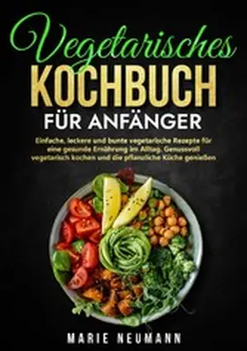 Neumann |  Vegetarisches Kochbuch für Anfänger | eBook | Sack Fachmedien