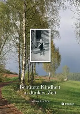 Fischer |  Behütete Kindheit in dunkler Zeit | Buch |  Sack Fachmedien