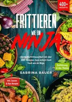 Bauer |  Frittieren wie ein Ninja | Buch |  Sack Fachmedien