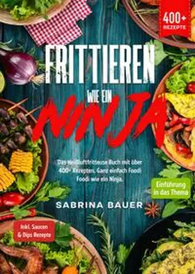 Bauer |  Frittieren wie ein Ninja | Buch |  Sack Fachmedien