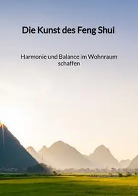 Walter |  Die Kunst des Feng Shui - Harmonie und Balance im Wohnraum schaffen | Buch |  Sack Fachmedien