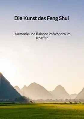 Walter |  Die Kunst des Feng Shui - Harmonie und Balance im Wohnraum schaffen | Buch |  Sack Fachmedien
