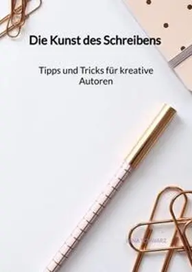 Schwarz |  Die Kunst des Schreibens - Tipps und Tricks für kreative Autoren | Buch |  Sack Fachmedien