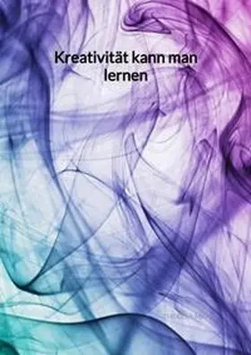 Mayer |  Kreativität kann man lernen | Buch |  Sack Fachmedien