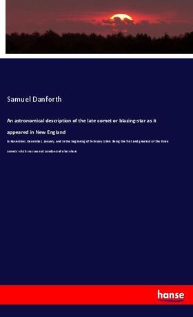 Danforth |  An astronomical description of the late comet or blazing-star as it appeared in New England | Buch |  Sack Fachmedien