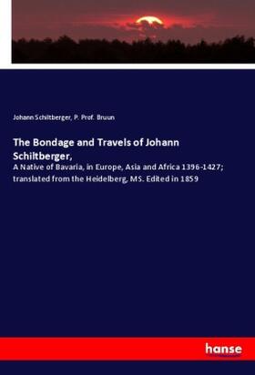 Schiltberger / Bruun |  The Bondage and Travels of Johann Schiltberger, | Buch |  Sack Fachmedien