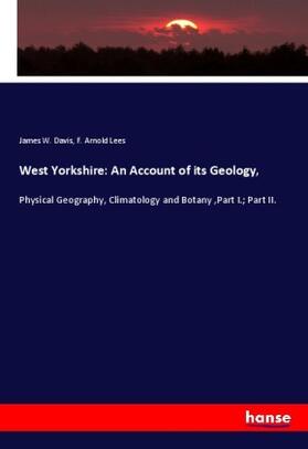Davis / Lees |  West Yorkshire: An Account of its Geology, | Buch |  Sack Fachmedien