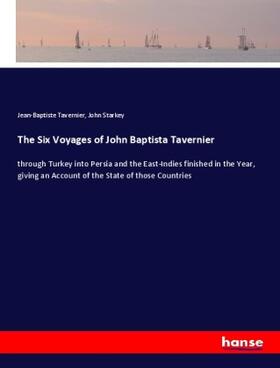 Tavernier / Starkey |  The Six Voyages of John Baptista Tavernier | Buch |  Sack Fachmedien