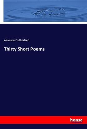 Sutherland |  Thirty Short Poems | Buch |  Sack Fachmedien