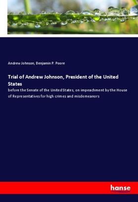 Johnson / Poore |  Trial of Andrew Johnson, President of the United States | Buch |  Sack Fachmedien