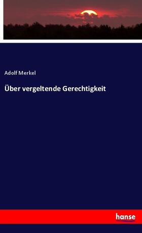 Merkel |  Über vergeltende Gerechtigkeit | Buch |  Sack Fachmedien