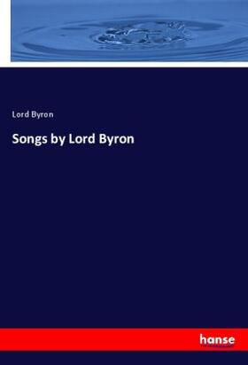 Byron |  Songs by Lord Byron | Buch |  Sack Fachmedien