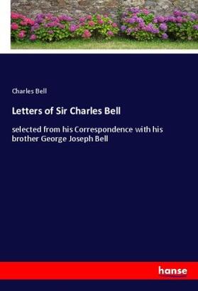 Bell |  Letters of Sir Charles Bell | Buch |  Sack Fachmedien