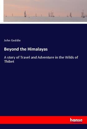 Geddie |  Beyond the Himalayas | Buch |  Sack Fachmedien