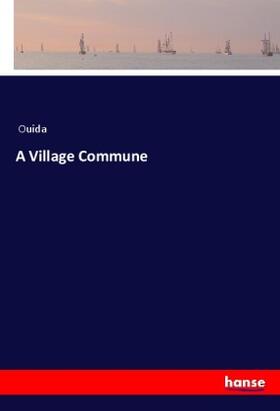 Ouida |  A Village Commune | Buch |  Sack Fachmedien