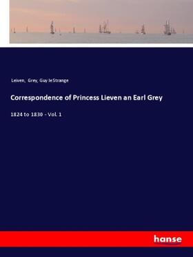 Le Strange |  Correspondence of Princess Lieven an Earl Grey | Buch |  Sack Fachmedien