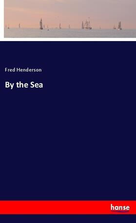 Henderson |  By the Sea | Buch |  Sack Fachmedien