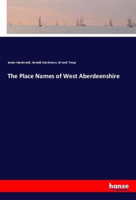 Macdonald / Mackinnon / Troup |  The Place Names of West Aberdeenshire | Buch |  Sack Fachmedien
