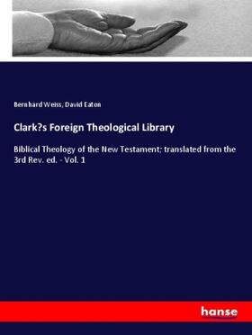 Weiss / Eaton |  Clark's Foreign Theological Library | Buch |  Sack Fachmedien