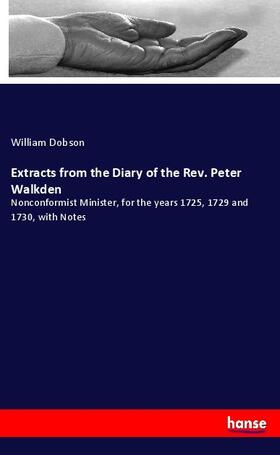 Dobson |  Extracts from the Diary of the Rev. Peter Walkden | Buch |  Sack Fachmedien