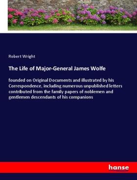 Wright |  The Life of Major-General James Wolfe | Buch |  Sack Fachmedien