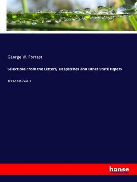 Forrest |  Selections From the Letters, Despatches and Other State Papers | Buch |  Sack Fachmedien