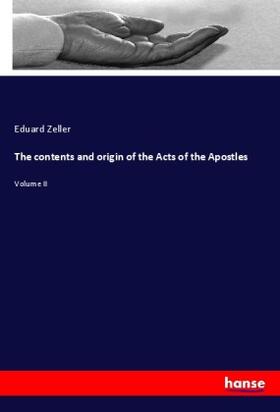 Zeller |  The contents and origin of the Acts of the Apostles | Buch |  Sack Fachmedien
