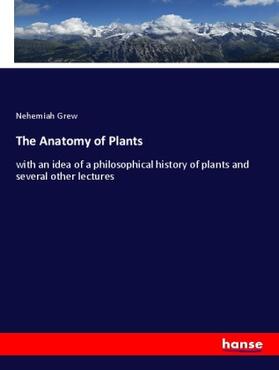 Grew |  The Anatomy of Plants | Buch |  Sack Fachmedien