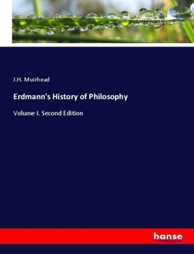 Muirhead |  Erdmann's History of Philosophy | Buch |  Sack Fachmedien
