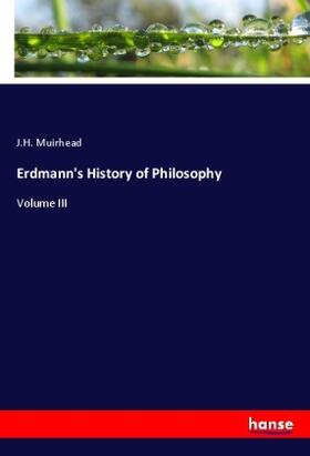 Muirhead |  Erdmann's History of Philosophy | Buch |  Sack Fachmedien