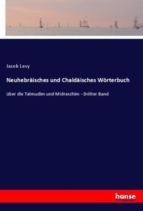 Levy |  Neuhebräisches und Chaldäisches Wörterbuch | Buch |  Sack Fachmedien