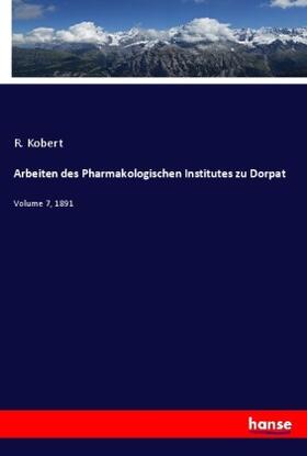 Kobert |  Arbeiten des Pharmakologischen Institutes zu Dorpat | Buch |  Sack Fachmedien