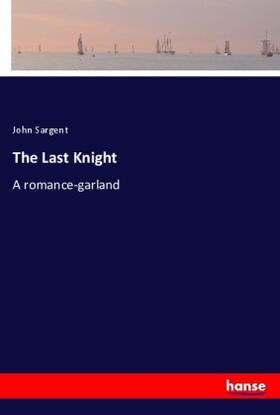 Sargent |  The Last Knight | Buch |  Sack Fachmedien