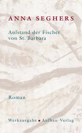 Seghers |  Aufstand der Fischer von St. Barbara. Das erzählerische Werk 1 | Buch |  Sack Fachmedien