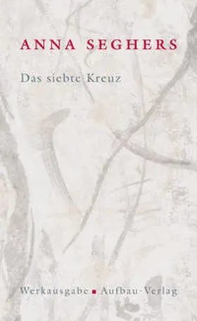 Seghers |  Das siebte Kreuz. Das erzählerische Werk 1 | Buch |  Sack Fachmedien