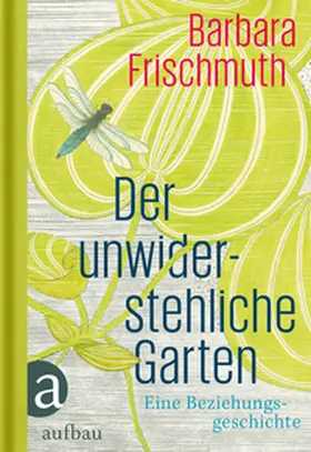 Frischmuth |  Der unwiderstehliche Garten | Buch |  Sack Fachmedien